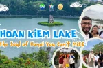 Hoan Kiem Lake - The Soul of Hanoi You Can't Miss