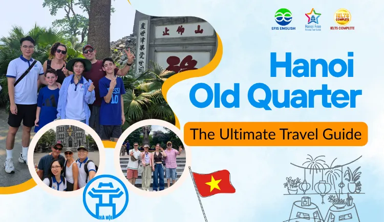 Hanoi Old Quarter - The Ultimate Travel Guide
