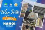 War Sites Tour in Hanoi: Discovering vietnamese history war sites tour in hanoi
