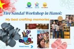 Tire Sandal Workshop in Hanoi: My best crafting memories Tire Sandal Workshop in Hanoi with hanoi free private tour guide