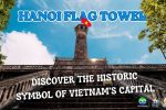 Hanoi Flag Tower: History, Opening Hours & How to Visit for Free hanoi flag tower - Discover the historic symbol of Vietnam’s Capital