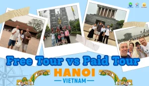 Free Tour vs Paid Tour Hanoi - Which Is Better for You