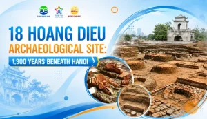 18 Hoang Dieu Archaeological Site 1,300 Years Beneath Hanoi