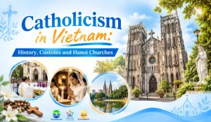 Catholicism in Vietnam History, Customs and Hanoi Churches